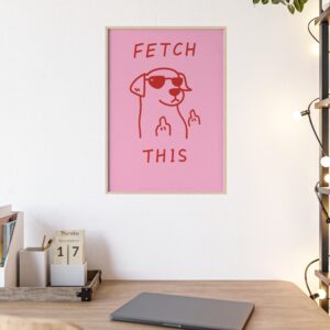 "Fetch This" Pink Dog Poster — Framed Wall Art