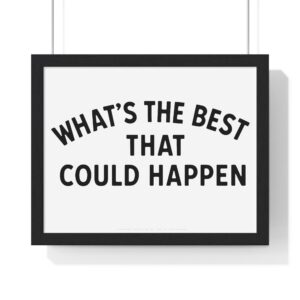 Framed Poster – “What’s the Best That Could Happen” Motivational Wall Art